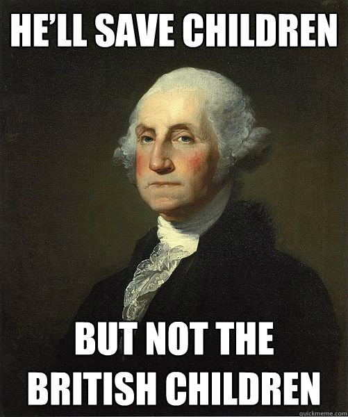 He’ll save children  but not the British children  Good Guy George