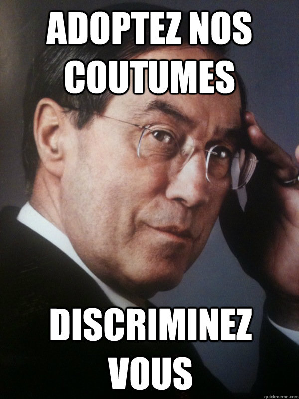 Adoptez nos coutumes Discriminez vous  