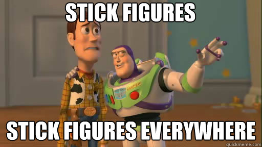 Stick figures stick figures everywhere  Everywhere