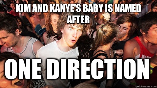 Kim and Kanye's baby is named after One Direction - Kim and Kanye's baby is named after One Direction  Sudden Clarity Clarence