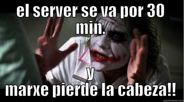 EL SERVER SE VA POR 30 MIN. Y MARXE PIERDE LA CABEZA!! Joker Mind Loss