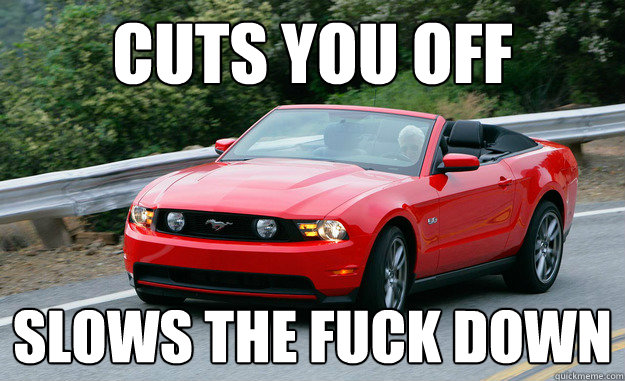 Cuts you off slows the fuck down   SCUMBAG DRIVER