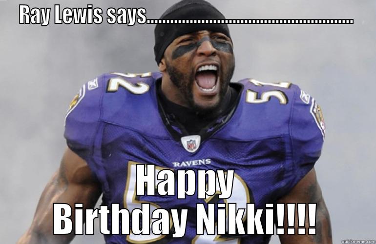 RAY LEWIS SAYS..................................................... HAPPY BIRTHDAY NIKKI!!!! Misc
