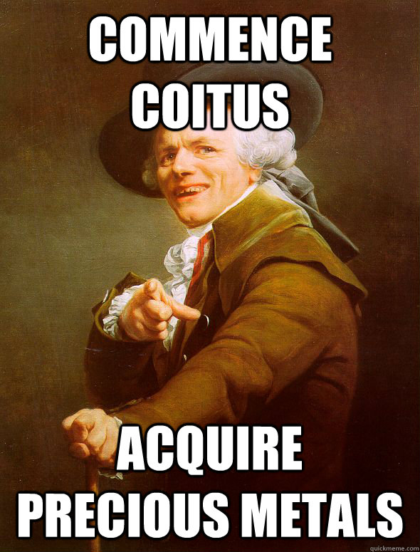 commence coitus  acquire precious metals  Joseph Ducreux