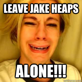 Leave Jake Heaps Alone!!! - Leave Jake Heaps Alone!!!  Chris Crocker
