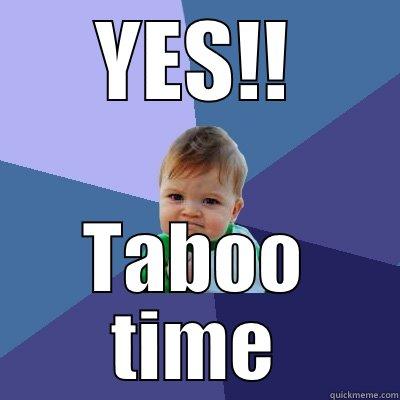 YES!! TABOO TIME Success Kid