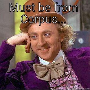 MUST BE FROM CORPUS...  Creepy Wonka