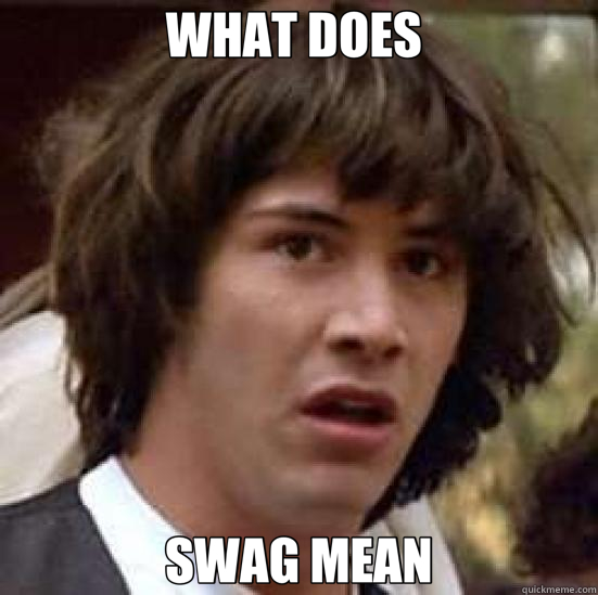 WHAT DOES  SWAG MEAN  conspiracy keanu