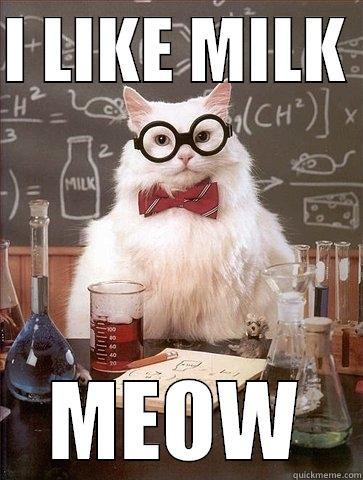 I LIKE MILK  MEOW Chemistry Cat