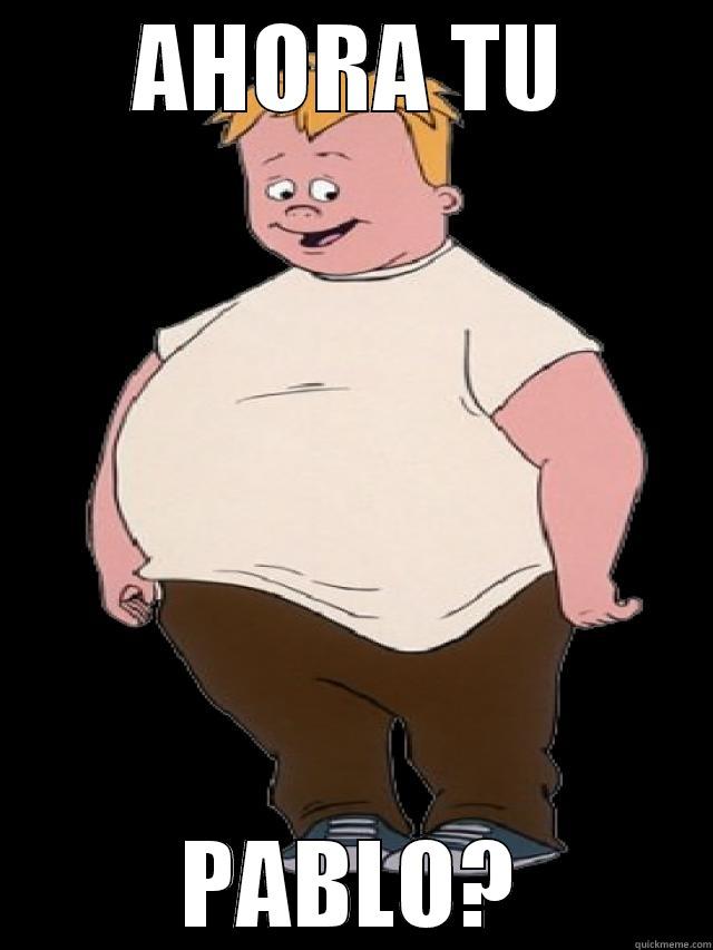 AHORA TU PABLO? Misc