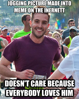 Jogging picture made into meme on the inernett doesn't care because everybody loves him  Ridiculously photogenic guy