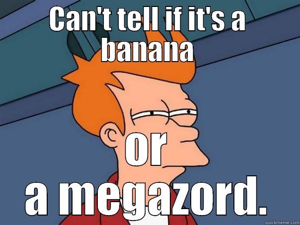 CAN'T TELL IF IT'S A BANANA OR A MEGAZORD. Futurama Fry