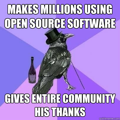 Makes millions using open source software gives entire community     his thanks  Rich Raven