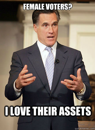 Female Voters? I love their assets  Relatable Romney