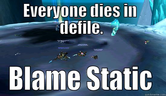 EVERYONE DIES IN  DEFILE. BLAME STATIC Misc