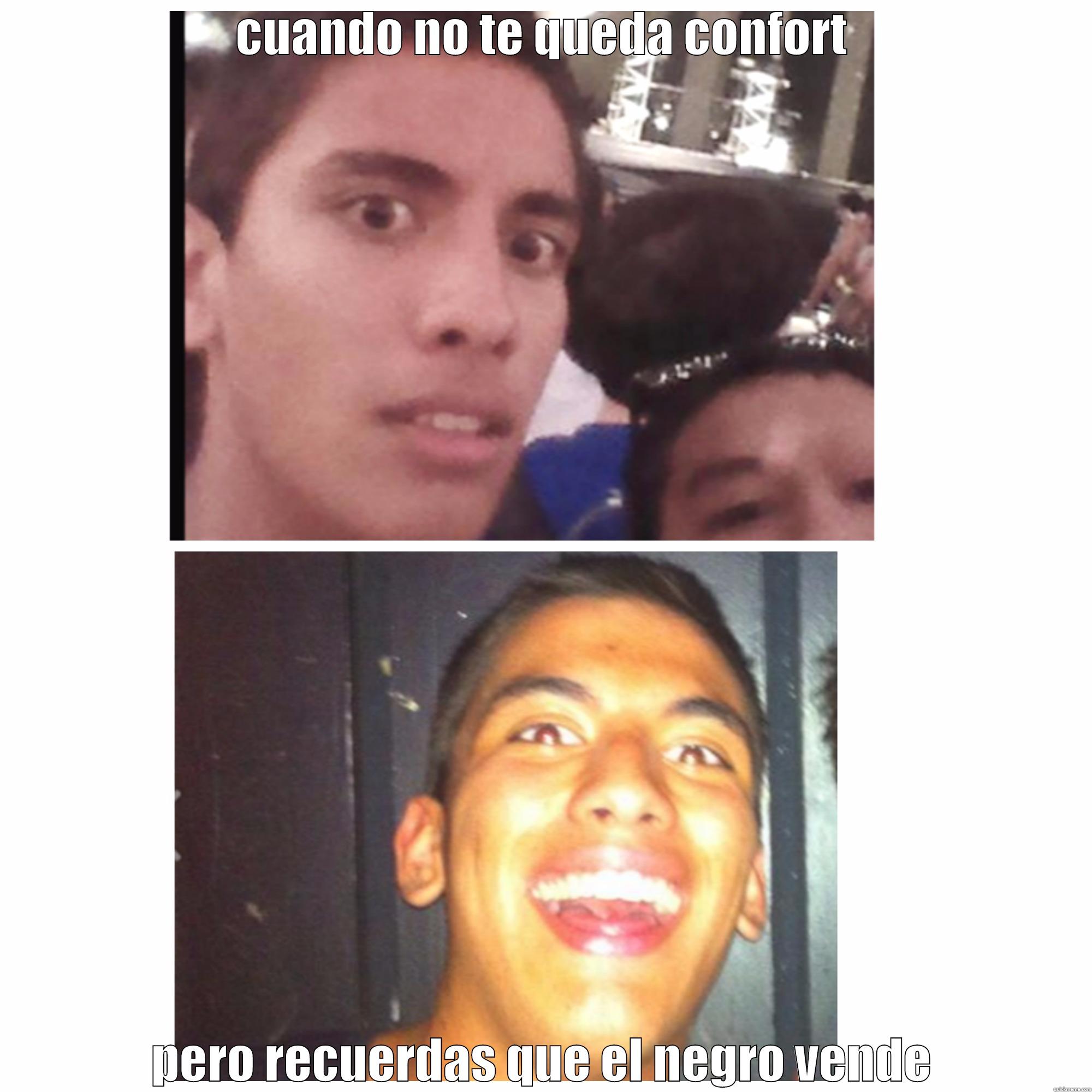 CUANDO NO TE QUEDA CONFORT PERO RECUERDAS QUE EL NEGRO VENDE Misc