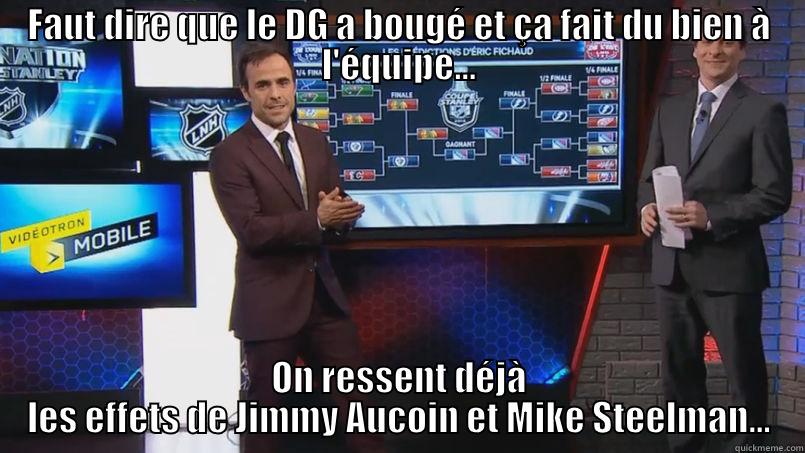 FAUT DIRE QUE LE DG A BOUGÉ ET ÇA FAIT DU BIEN À L'ÉQUIPE... ON RESSENT DÉJÀ LES EFFETS DE JIMMY AUCOIN ET MIKE STEELMAN... Misc