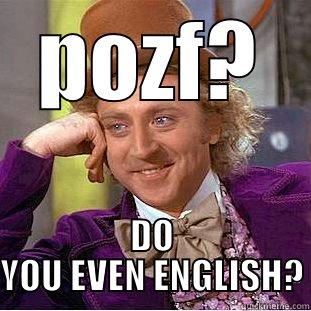 POZF? DO YOU EVEN ENGLISH? Condescending Wonka