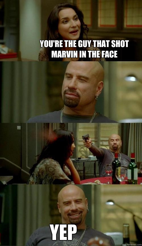 You're the guy that shot Marvin in the face yep  Skinhead John