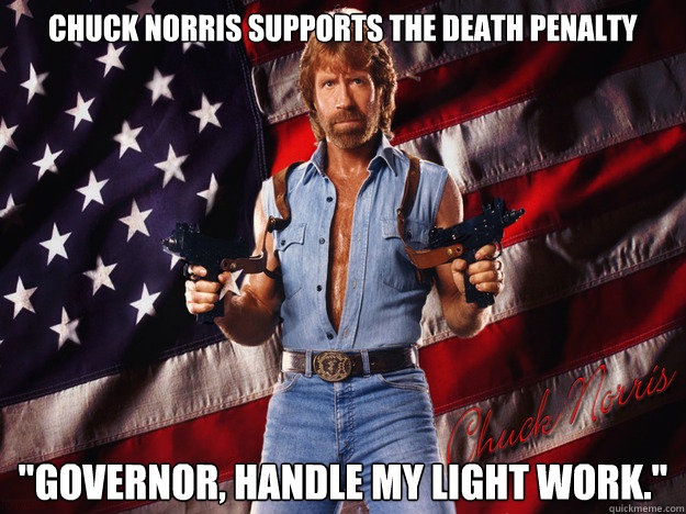 Chuck Norris supports the death penalty 