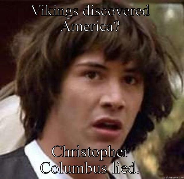 VIKINGS DISCOVERED AMERICA? CHRISTOPHER COLUMBUS LIED. Misc