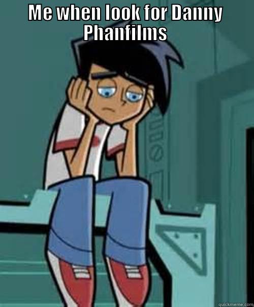 ME WHEN LOOK FOR DANNY PHANFILMS  Misc