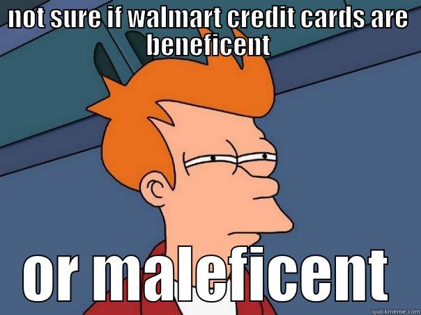NOT SURE IF WALMART CREDIT CARDS ARE BENEFICENT OR MALEFICENT Futurama Fry