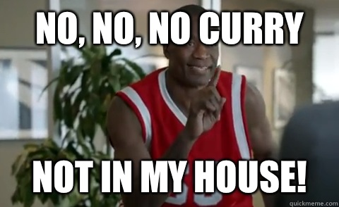 No, no, no Curry Not in my house!  Dikembe Mutombo