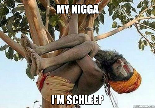My Nigga I'm Schleep - My Nigga I'm Schleep  Sleeping Monk