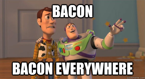 bacon bacon everywhere  Toy Story Everywhere
