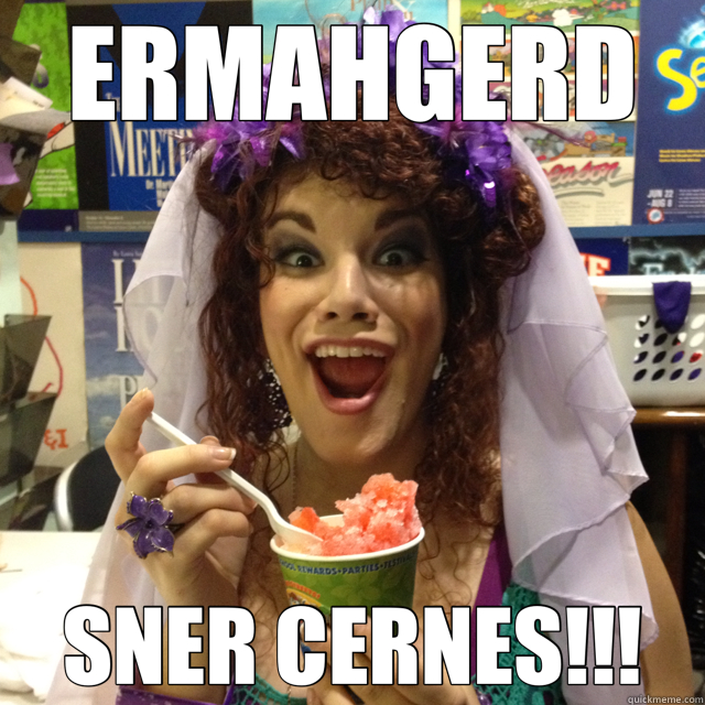 ERMAHGERD SNER CERNES!!! - ERMAHGERD SNER CERNES!!!  Ermahgerd snow cone!