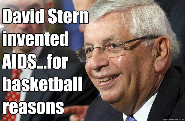 David Stern invented AIDS...for basketball reasons  