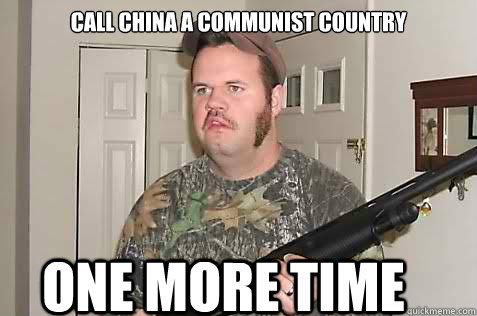 CALL CHINA A COMMUNIST COUNTRY  ONE MORE TIME  