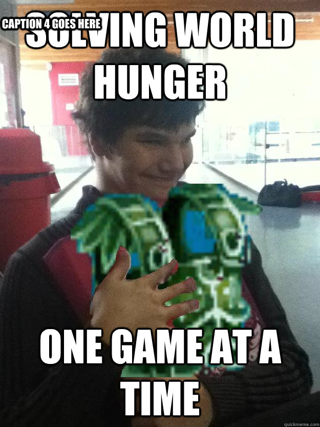 Solving world hunger One Game at a time Caption 3 goes here Caption 4 goes here - Solving world hunger One Game at a time Caption 3 goes here Caption 4 goes here  League of Legends Liam