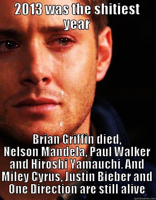 2013 WAS THE SHITIEST YEAR BRIAN GRIFFIN DIED, NELSON MANDELA, PAUL WALKER AND HIROSHI YAMAUCHI. AND MILEY CYRUS, JUSTIN BIEBER AND ONE DIRECTION ARE STILL ALIVE Misc