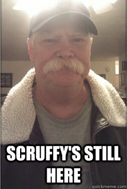  SCRUFFY'S STILL HERE  