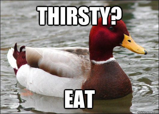 THirsty? Eat  Malicious Advice Mallard