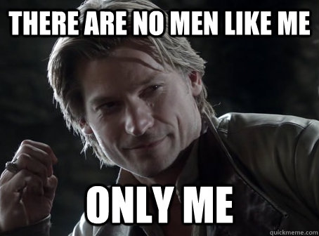 there are no men like me only me - there are no men like me only me  Intimidating Jaime