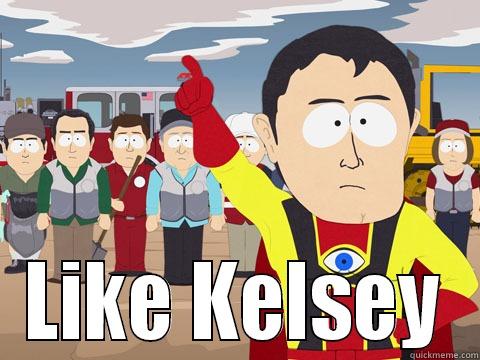  LIKE KELSEY Captain Hindsight