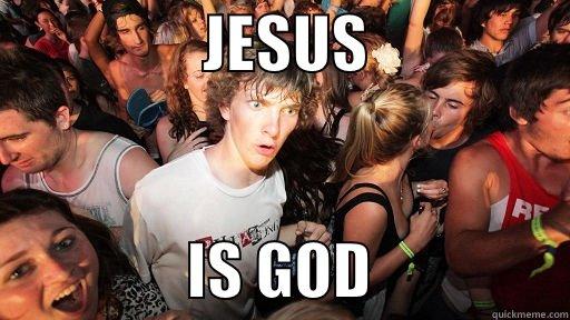                 JESUS                                 IS GOD                Sudden Clarity Clarence