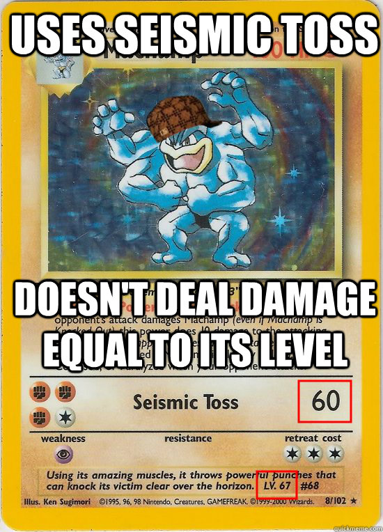 Uses Seismic Toss Doesn't deal damage equal to its level - Uses Seismic Toss Doesn't deal damage equal to its level  Misc
