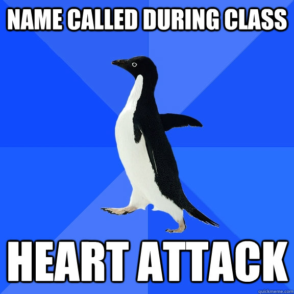 name called during class heart attack  Socially Awkward Penguin