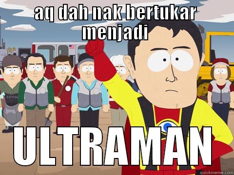 AQ DAH NAK BERTUKAR MENJADI ULTRAMAN Captain Hindsight