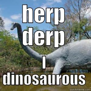 Dinosaurous Galacksee - HERP DERP I DINOSAUROUS Misc
