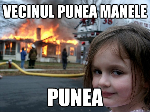 vecinul punea manele punea  Disaster Girl
