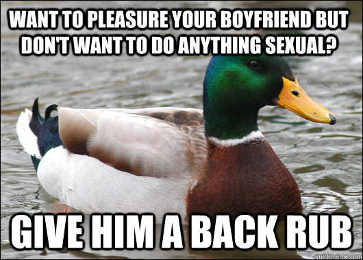 WANT TO PLEASURE YOUR BOYFRIEND BUT DON'T WANT TO DO ANYTHING SEXUAL? GIVE HIM A BACK Rub  Actual Advice Mallard