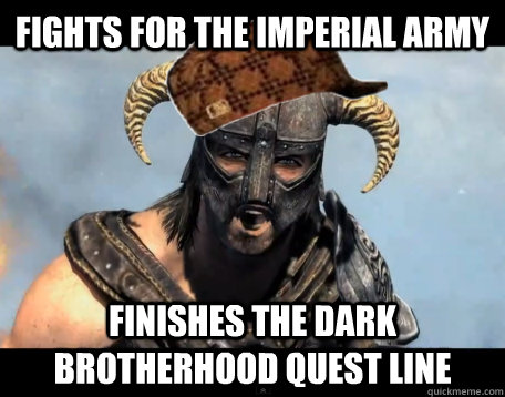 Fights for the Imperial Army Finishes the Dark Brotherhood Quest Line - Fights for the Imperial Army Finishes the Dark Brotherhood Quest Line  Scumbag Dovahkiin