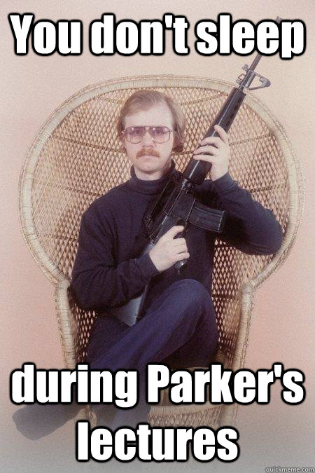 You don't sleep during Parker's lectures - You don't sleep during Parker's lectures  Sharpshooter Shawn