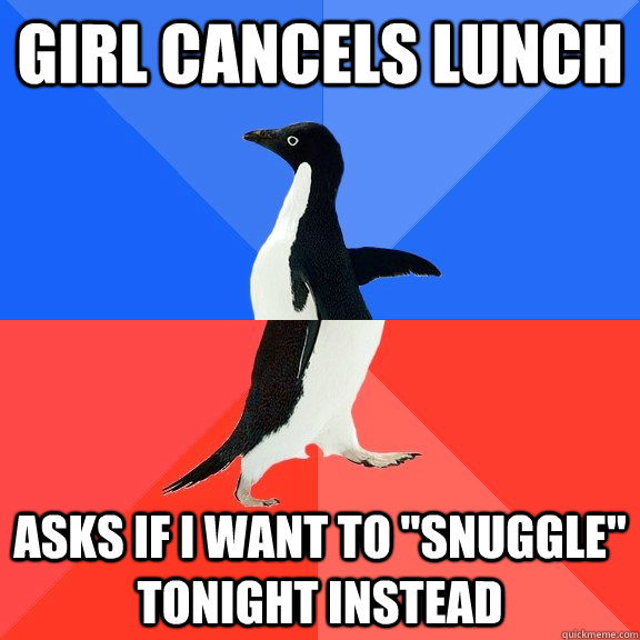 Girl cancels lunch Asks if I want to 