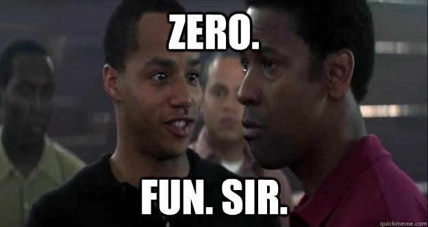 ZERO. FUN. SIR. - ZERO. FUN. SIR.  Coach Boone